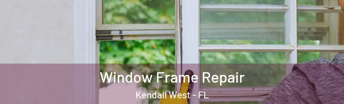  Window Frame Repair Kendall West - FL